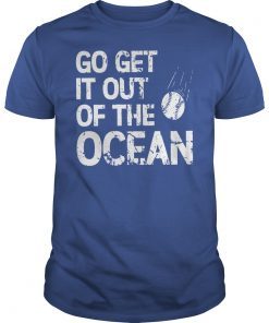 Go Get It Out of the Ocean gift for men Unisex Tee Shirts