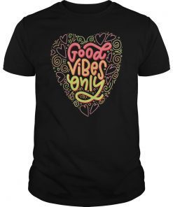 Good Vibes T-shirt Positive Vibes Only T-shirt Quotes T-Shirt