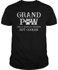 Grand Paw Shirt Like Regular Grandpa But Cooler Dog Lovers Gift Tee Shirts