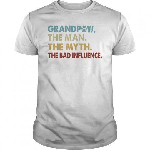 GrandPaw the man the myth the bad influence T-Shirt