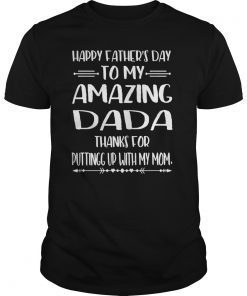 Happy Father's Day To My Amazing Dada Step-Dad Thanks For T-Shirt