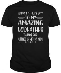 Happy Father's Day To My Amazing Godfather Step-Dad Thanks F Shirt