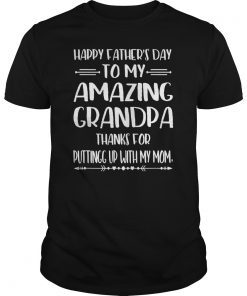 Happy Father's Day To My Amazing Grandpa Step-Dad Thanks For Gift T-Shirts