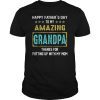 Happy Father's Day To My Amazing Grandpa Thanks For My Mom T-Shirt