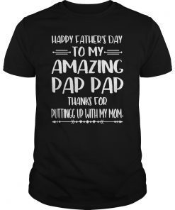 Happy Father's Day To My Amazing Pap Pap Step-Dad Thanks For Tee Shirt