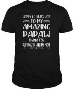 Happy Father's Day To My Amazing Papaw Step-Dad Thanks For Tee Shirt