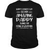 Happy Father's Day To My Amazing Pappy Step-Dad Thanks For T-Shirt