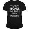Happy Father's Day To My Amazing Pawpaw Step-Dad Thanks For Gift Tee Shirt