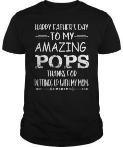 Happy Father's Day To My Amazing Pops Step-Dad Thanks For Tee Shirt