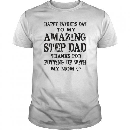 Happy Father's Day To My Amazing Step Dad Shirt T-Shirt T-Shirt