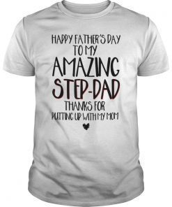 Happy Father's Day To My Amazing Step Dad Shirt Tee Shirt