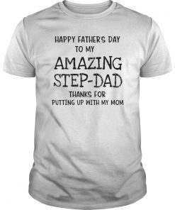 Happy father day amazing step dad thank for putting mom Tee Shirt