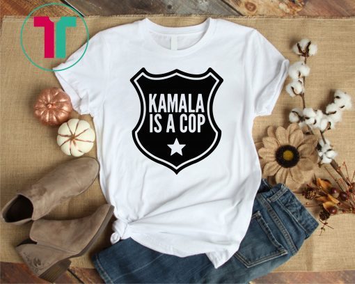 Harris Kamala Is A Cop T-Shirt