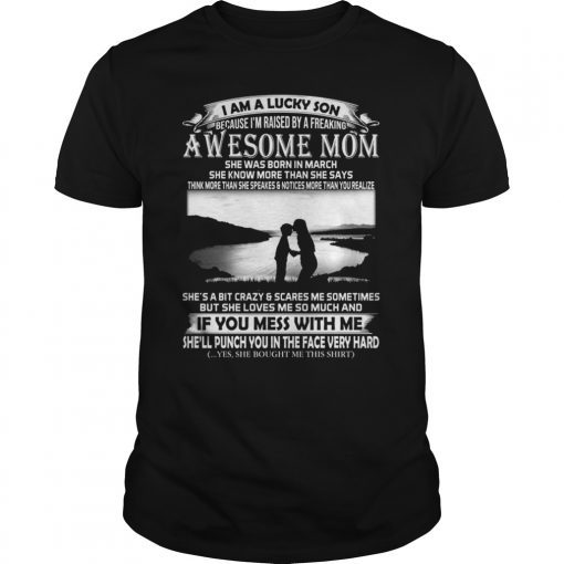 I Am A Lucky Son Because I'm Raised By A Freaking Awesome Mom TEES Shirt