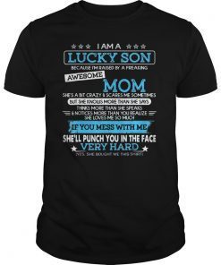 I Am A Lucky Son I'm Raised By A Freaking Awesome Mom Funny TShirt