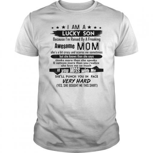 I Am A Lucky Son I'm Raised By A Freaking Awesome Mom T-Shirt