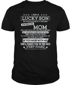 I Am A Lucky Son I'm Raised By A Freaking Awesome Mom T-Shirt