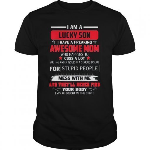 I Am A Lucky Son I'm Raised By A Freaking Awesome Mom TShirt