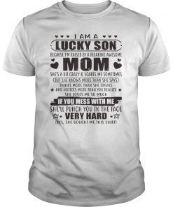 I Am A Lucky Son I'm Raised By A Freaking Awesome Mom Tee Shirts