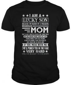 I Am A Lucky Son Im Raised By A Freaking Awesome Mom Tshirt