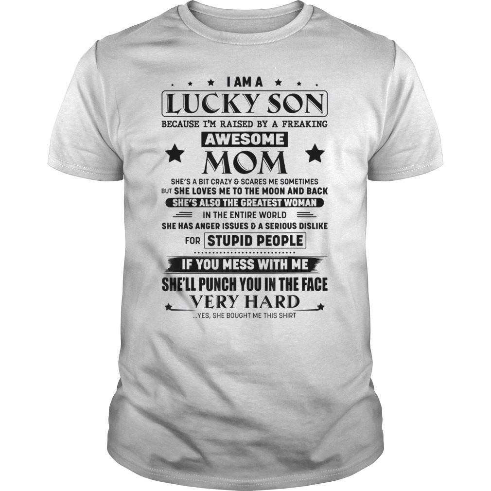I Am A Lucky Son Im Raised By A Freaking Awesome Mom Shirtsmango Office