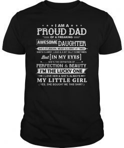 I Am A Proud Dad Of A Freaking Awesome Daughter t-shirt T-Shirt