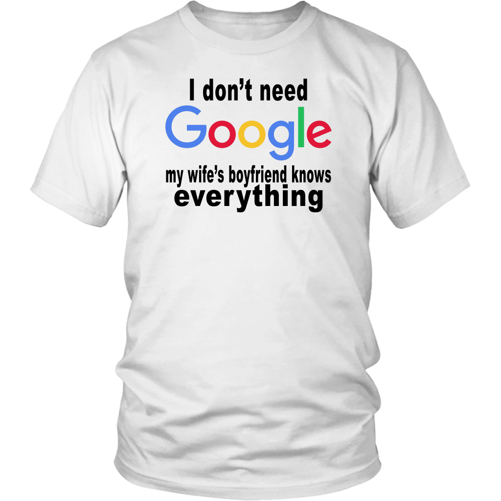 Wife boyfriend. I don't need Google my wife knows everything. I don't need Google my girlfriend knows everything. My girlfriend is Awesome футболка.