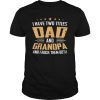 I Have Two Titles Dad And Grandpa I Rock Them Both Shirt