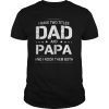 I Have Two Titles Dad and Papa I Rock Them Both Father Shirt