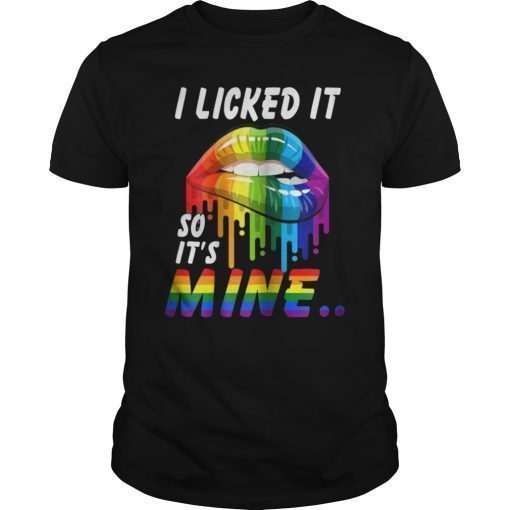 I Licked It So It Mine T-shirt , Gay Pride LGBT T-Shirt