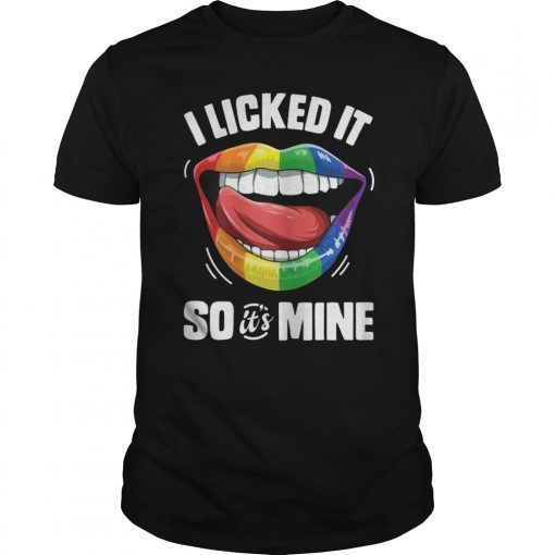 I Licked it so It's Mine Shirts Lesbian Gay Pride LGBT Flag