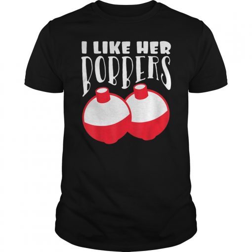 I Like Her Bobbers Funny Fishing Couples Gifts T-Shirt T-Shirt