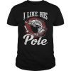 I Like His Pole Fishing Funny Gift T-Shirt