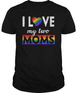 I Love My Two Moms Lesbian Tshirt LGBT Pride Gifts