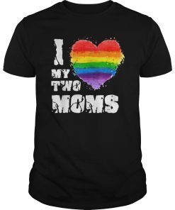 I Love My Two Moms T-Shirt LGBT Gay Lesbian