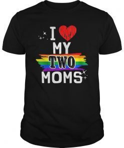 I Love My Two Moms TShirt LGBT Lesbian Pride Gifts