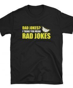 I Think You Mean Rad Jokes Father's Day Gift Shirt