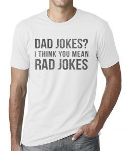 I Think You Mean Rad Jokes Tee Shirt
