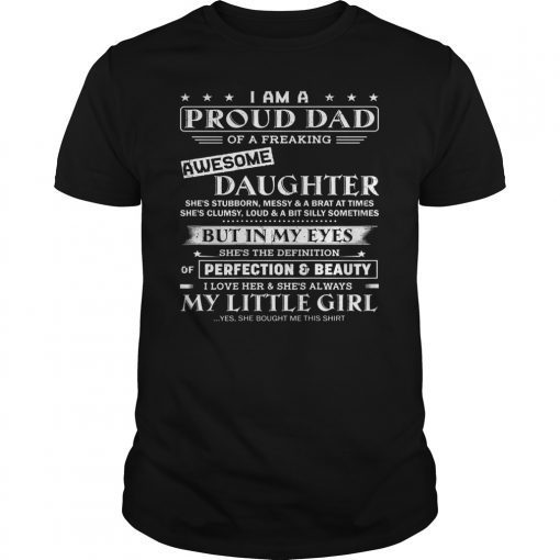 I am a proud Dad of a freaking awesome Daughter T-Shirts