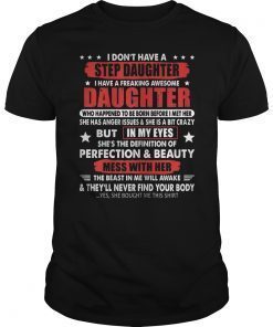 I don't have a stepdaughter I have a stubborn daughter T-Shirt