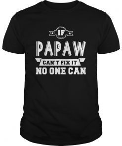 If Papaw Can't Fix It No One Can Grandpa Gift Men T-shirt