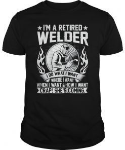 I'm A Retired Welder Retirement T-Shirt