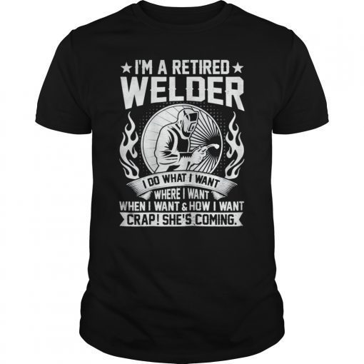 I'm A Retired Welder Retirement T-Shirt