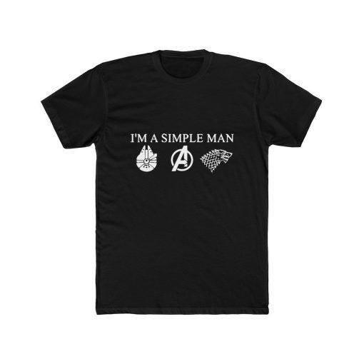 I'm A Simple Man Who Loves Star Wars Avengers and Game Of Thrones Men's Tee Shirt