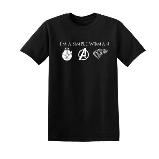 Im A Simple Women Who Loves Star Wars Avengers and Game Of Thrones Unisex Tee Shirt