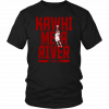 KAWHI ME A RIVER - THE 6 IN 6 SHIRT TORONTO RAPTORS - KAWHI LEONARD