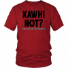 KAWHI NOT SHIRT KAWHI LEONARD - TORONTO RAPTORS