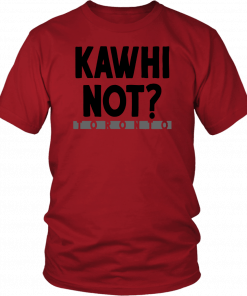 KAWHI NOT SHIRT KAWHI LEONARD - TORONTO RAPTORS