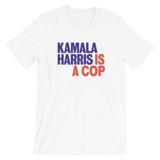 Kamala Is A Cop Feel The Bern Funny Political T-Shirt