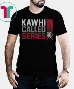 Kawhi Called Series T-Shirt